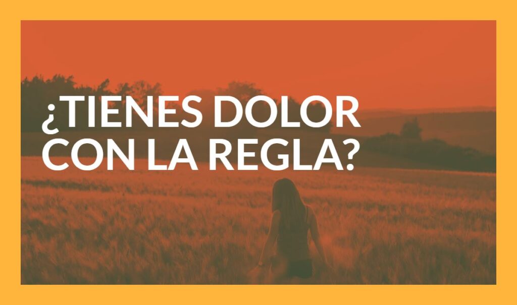 Cartel con la frase ¿Tienes dolor con la regla? sobre fondo de una joven en un campo al atardecer, como llamada de atención sobre la endometriosis.